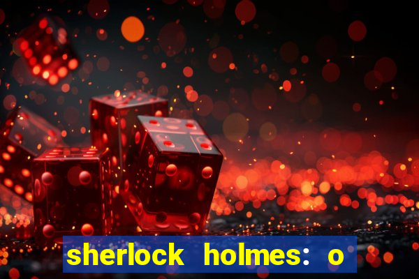 sherlock holmes: o jogo de sombras torrent